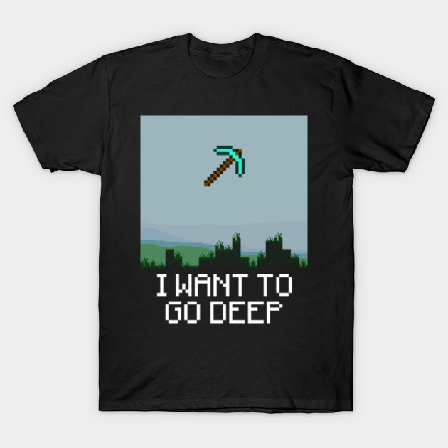 I WANT TO GO DEEP T-Shirt-TOZ